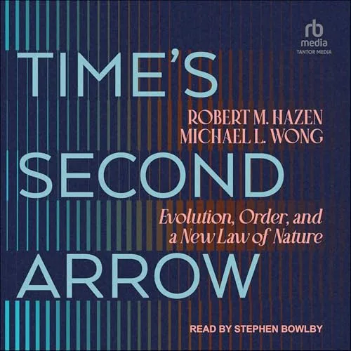 Time’s Second Arrow By Robert M. Hazen, Michael L. Wong